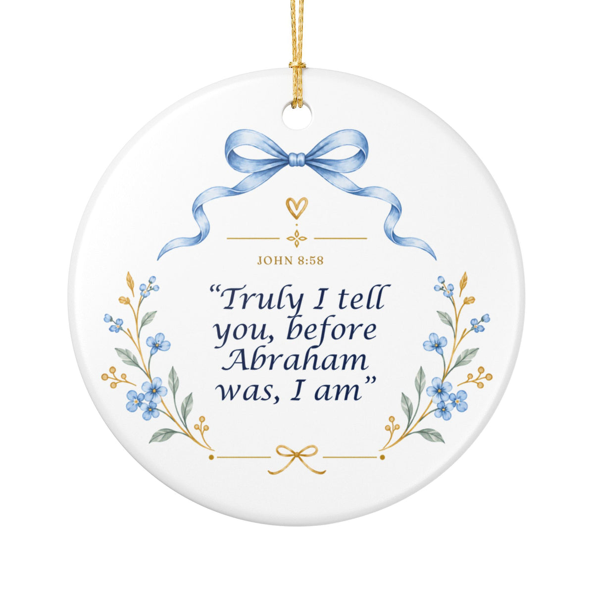 Ceramic Ornament – "Truly I Tell You, Before Abraham Was, I Am" Religious Holiday Keepsake