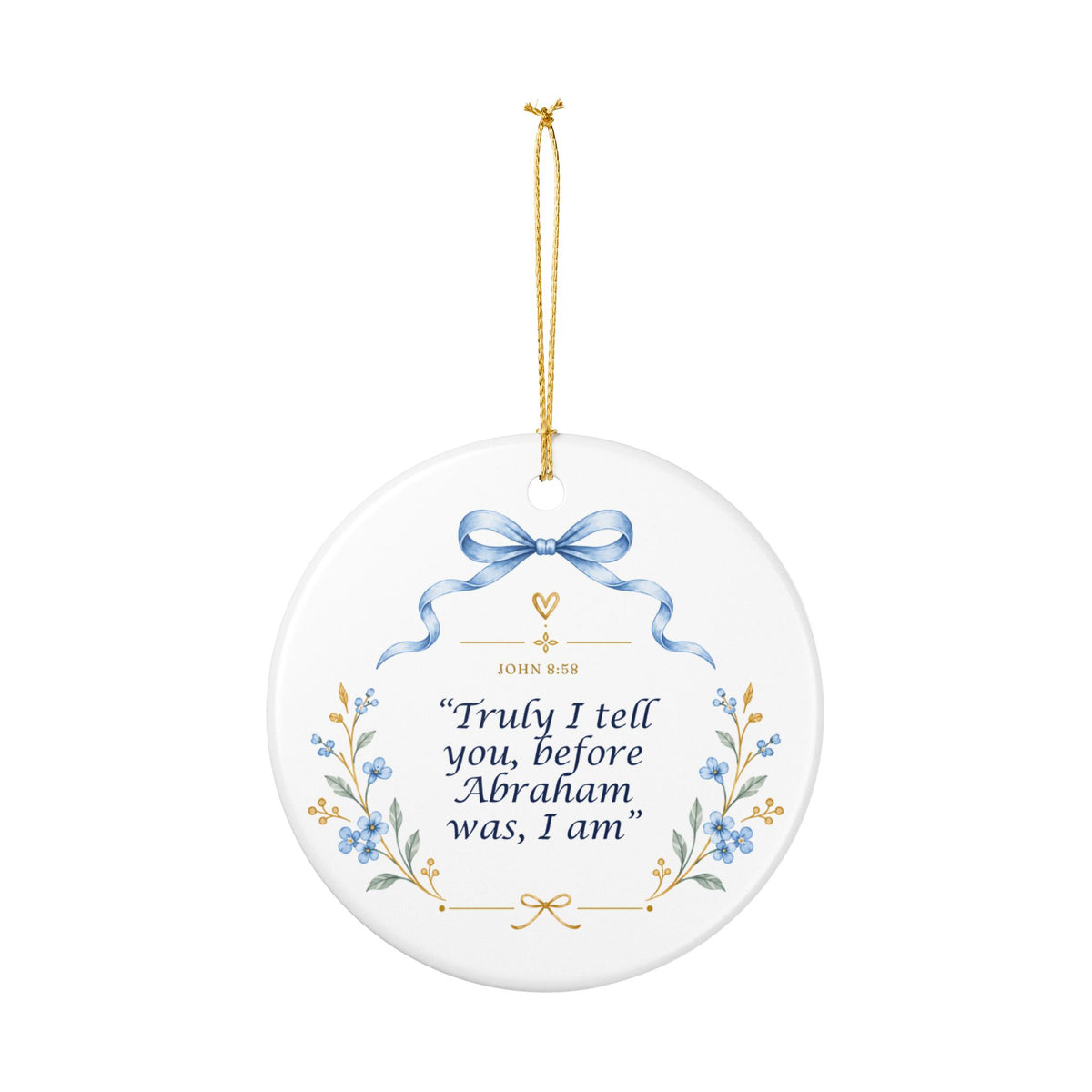 Ceramic Ornament – "Truly I Tell You, Before Abraham Was, I Am" Religious Holiday Keepsake